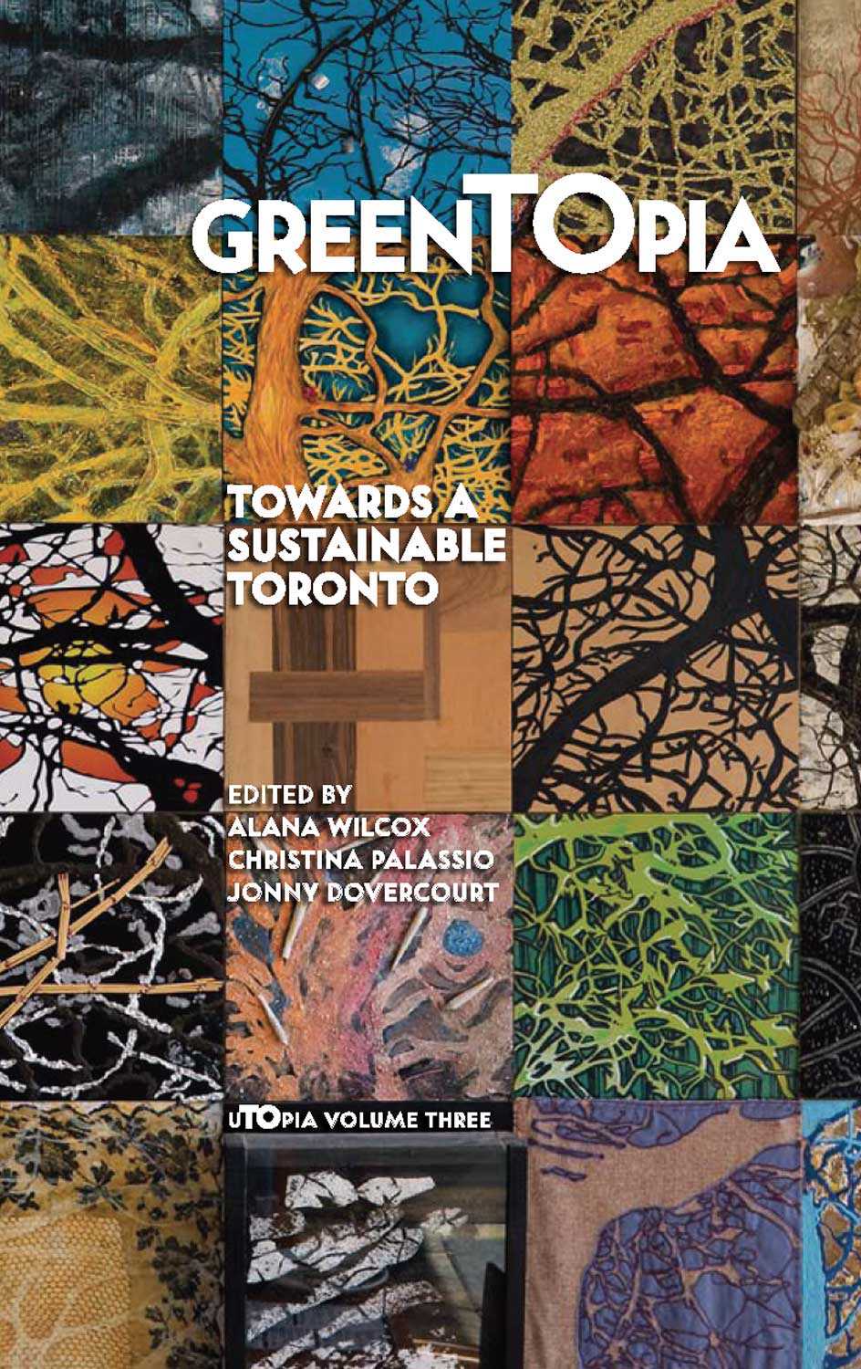 GreenTOpia: Towards a Sustainable Toronto, edited by Alana Wilcox, Christina Palassio and Jonny Dovercourt